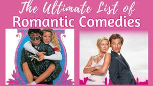 The Ultimate List of Romantic Comedy Movies