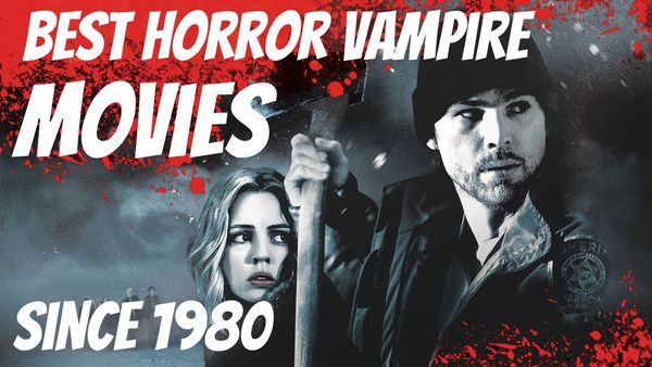 The 20 Best Horror Vampire Movies Since 1980